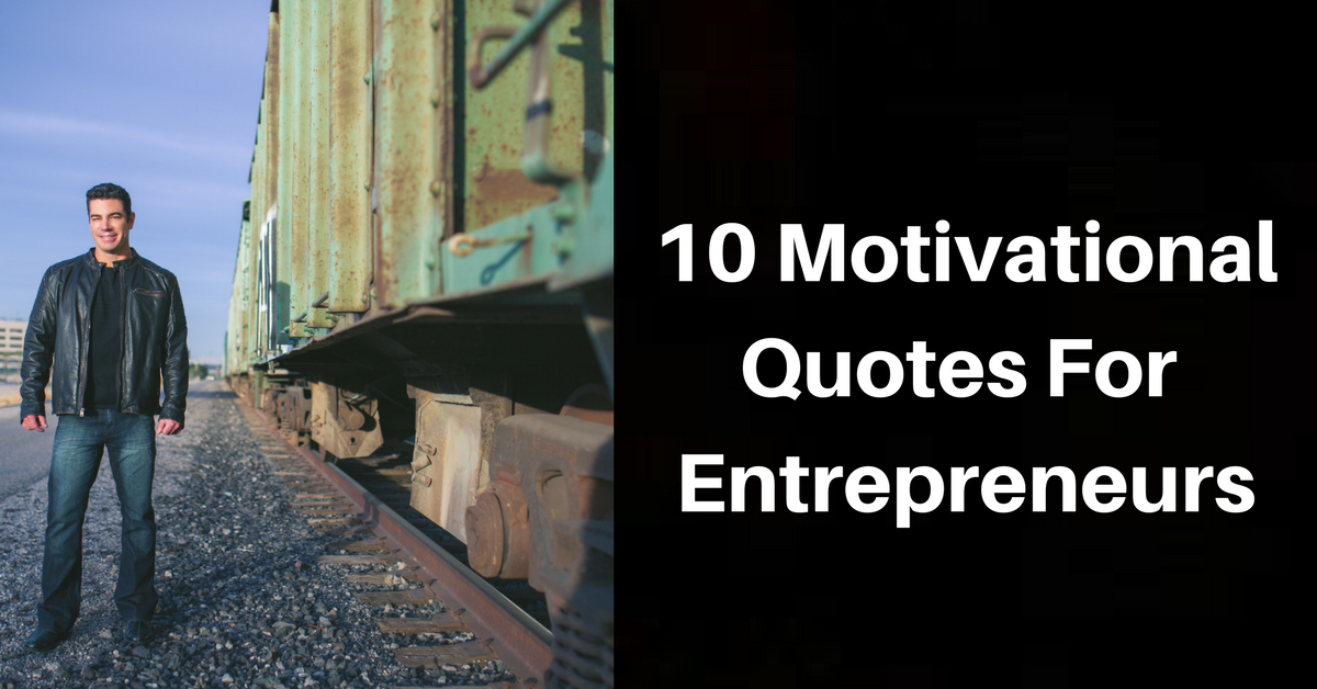 10 Motivational Quotes For Entrepreneurs John Spencer Ellis