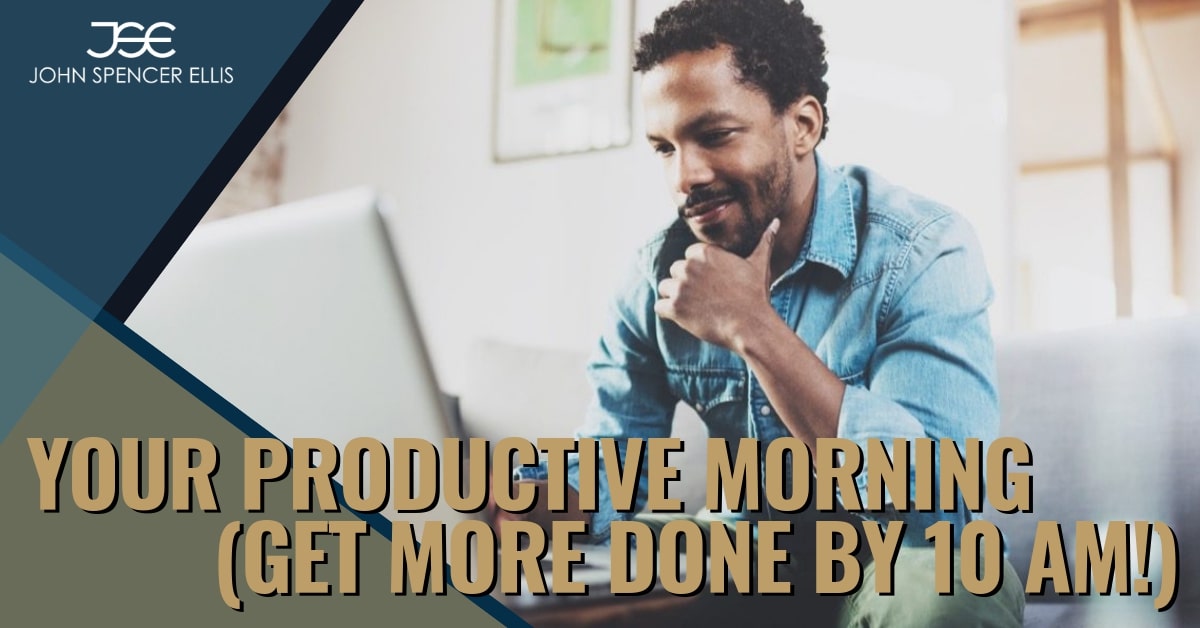 Your Productive Morning (Get More Done by 10 AM!)