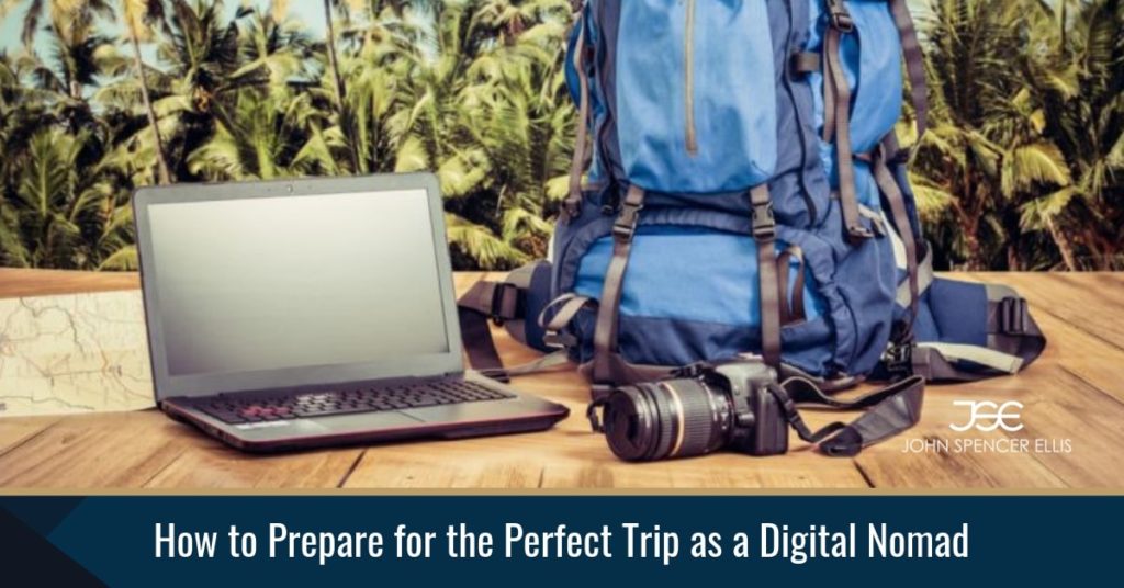 How to Prepare for the Perfect Trip as a Digital Nomad