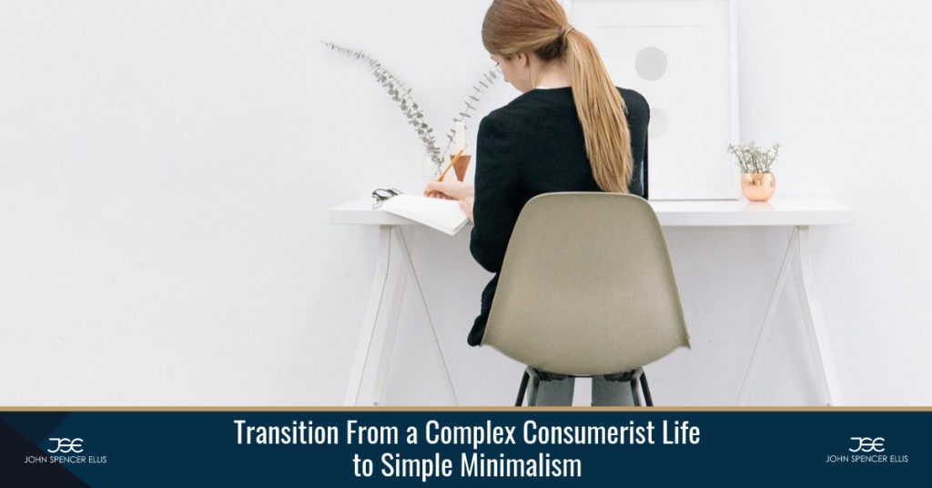 Transition From a Complex Consumerist Life to Simple Minimalism