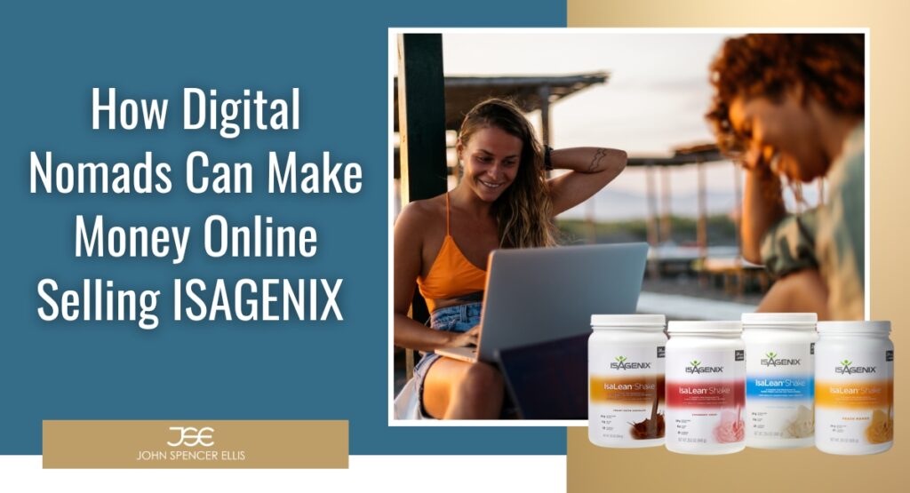 Digital Nomads Make Money Selling ISAGENIX